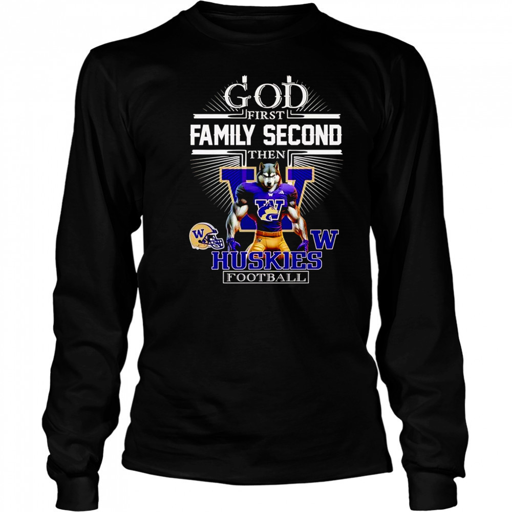 God first family second then Huskies football mascot shirt Long Sleeved