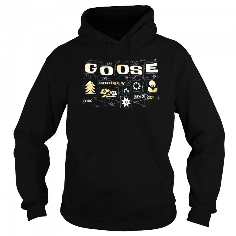 Goose CMAC Canandaigua NY Jun 21 2025 T-Shirt Hoodie