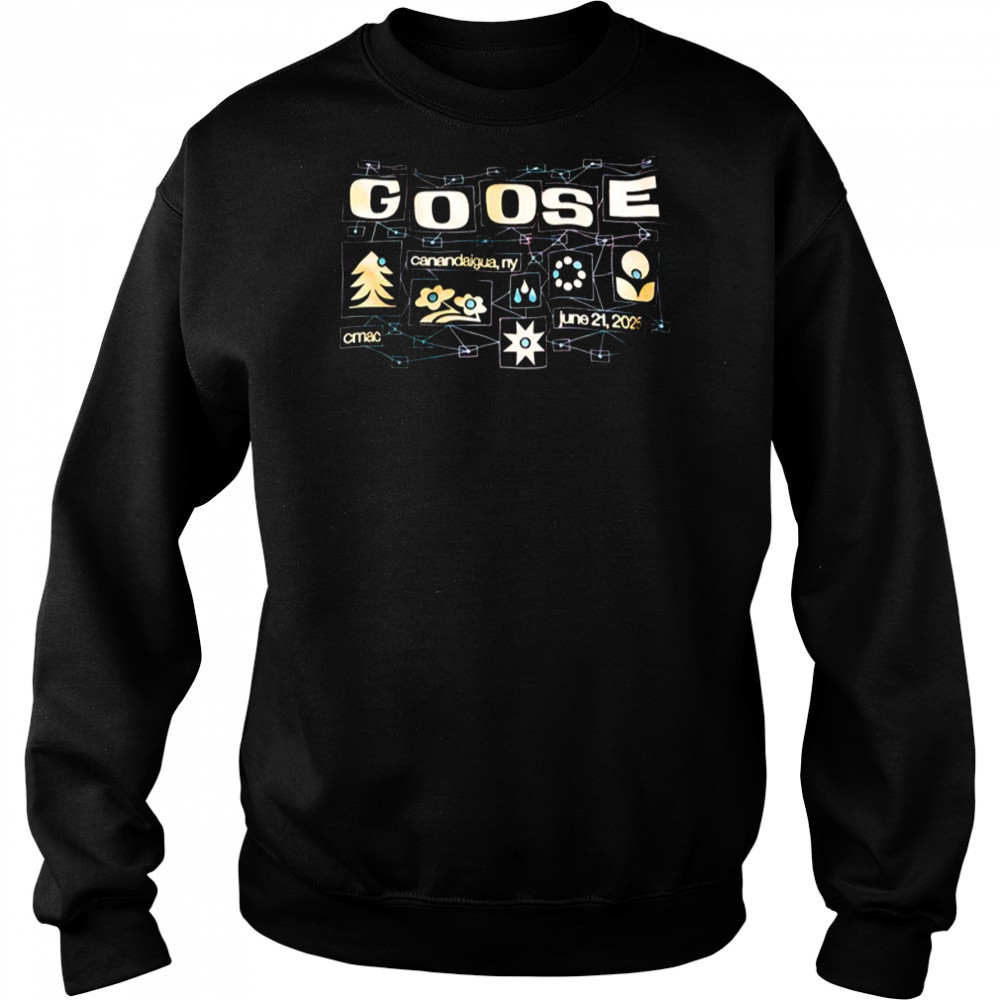Goose CMAC Canandaigua NY Jun 21 2025 T-Shirt Sweatshirt