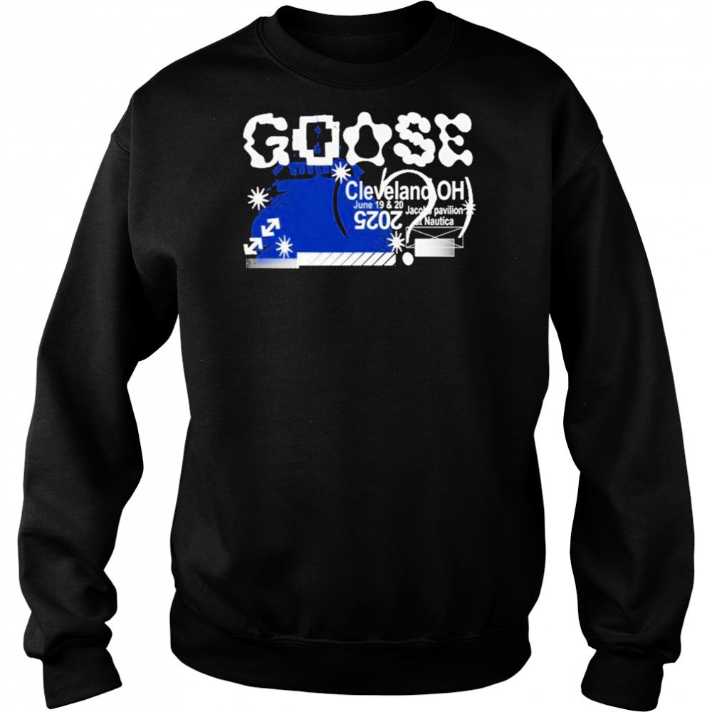 Goose June 19-20 2025 Cleveland, OH Jacobs Pavilion T-Shirt Sweatshirt