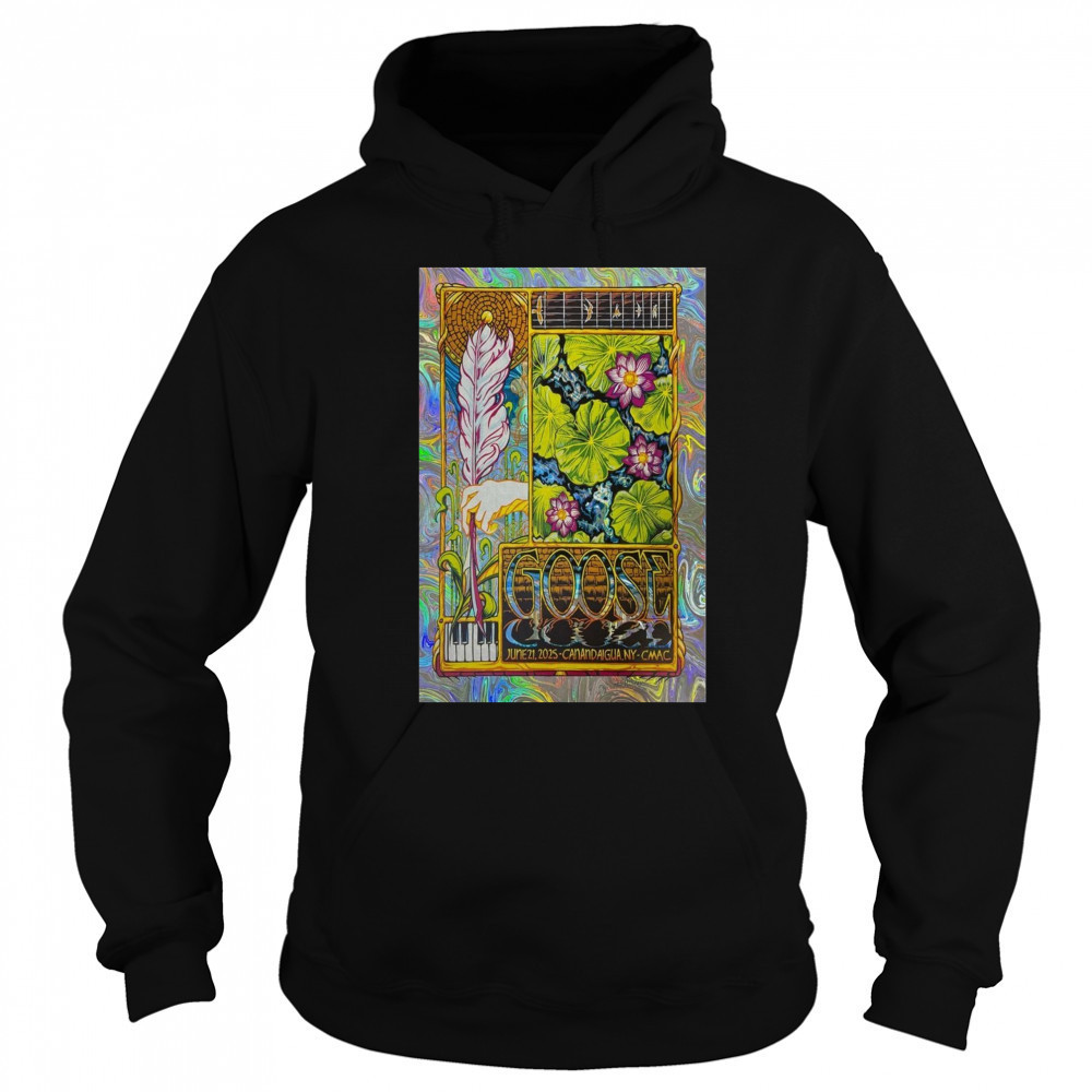 Goose June 21 2025 Canandaigua NY Poster CMAC T-Shirt Hoodie