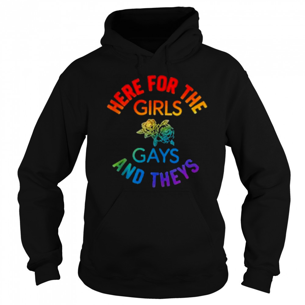 Here for the Girls Gays and Theys Queera LGBT Ally Protest T-Shirt Hoodie
