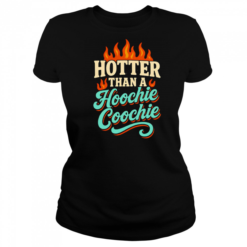 Hotter Than A Hoochie Coochie burning meme summer shirt Women's T-shirt
