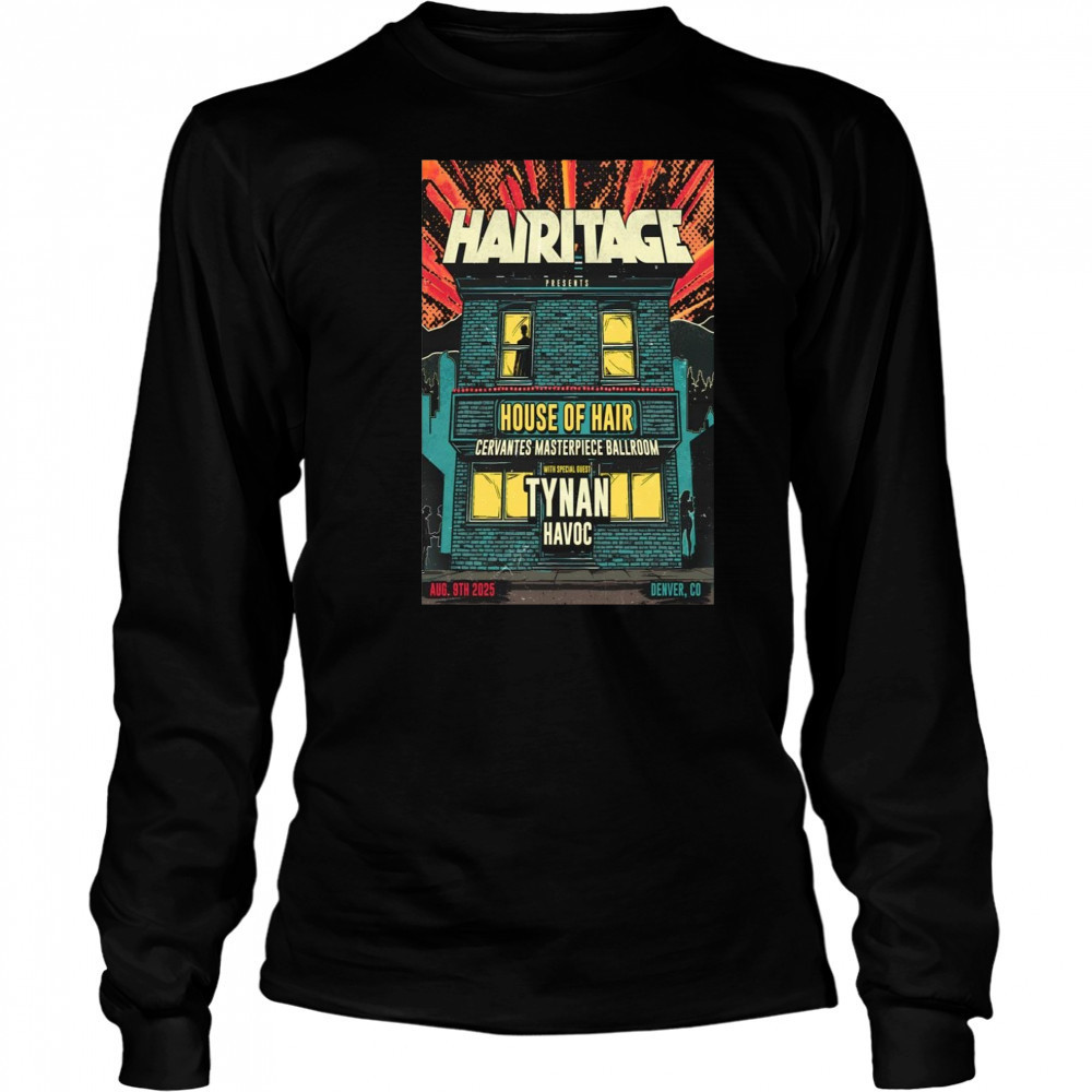 House Of Hair Aug 9 2025 Denver CO Poster T-Shirt Long Sleeved