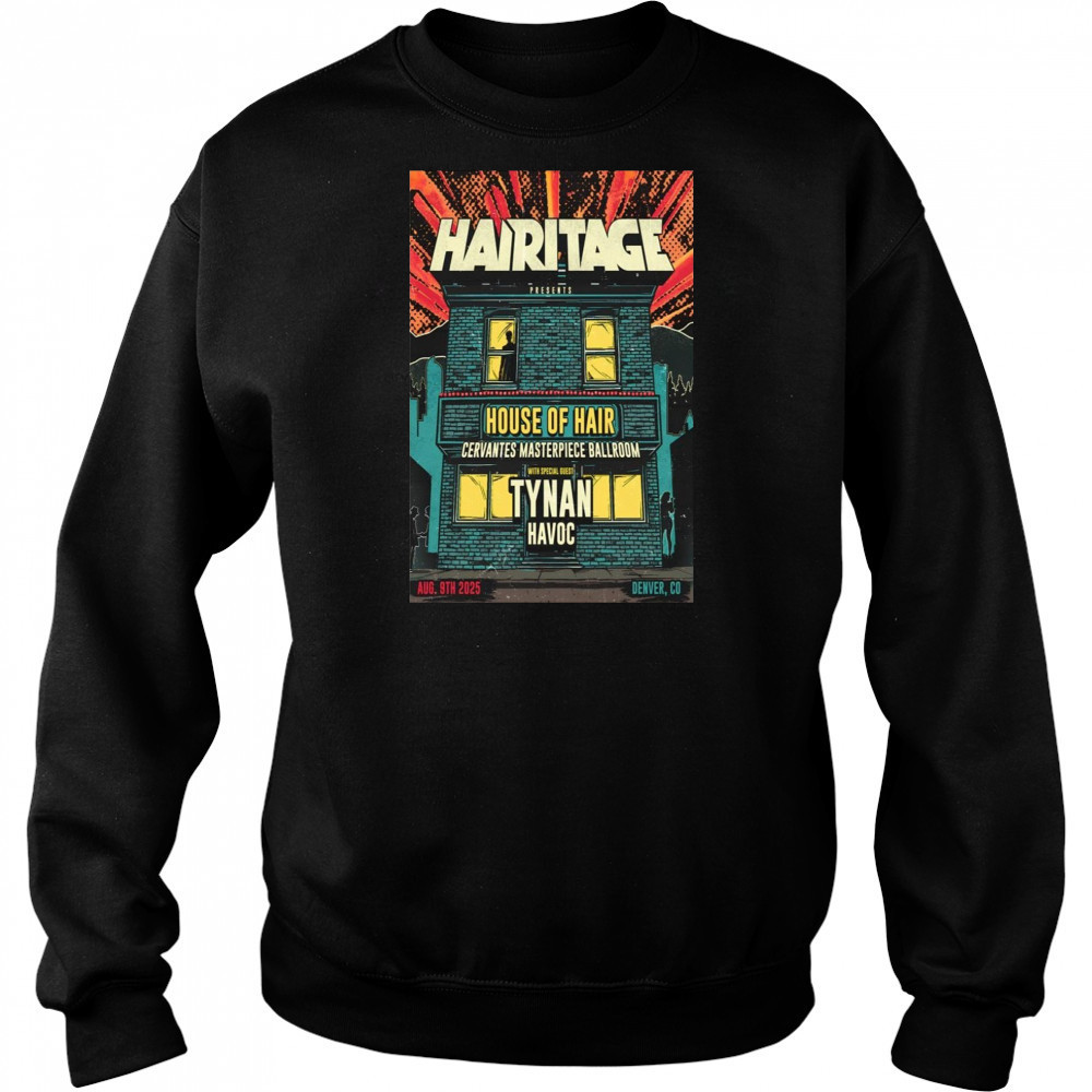 House Of Hair Aug 9 2025 Denver CO Poster T-Shirt Sweatshirt
