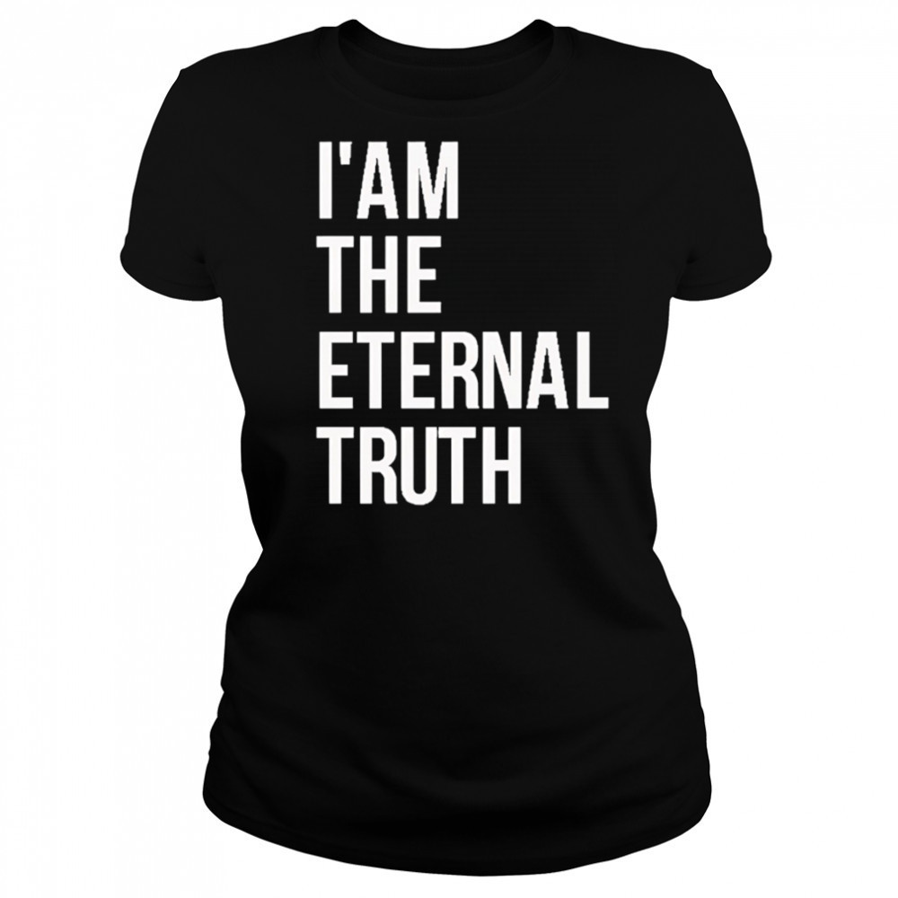 I am the eternal truth shirt Women's T-shirt