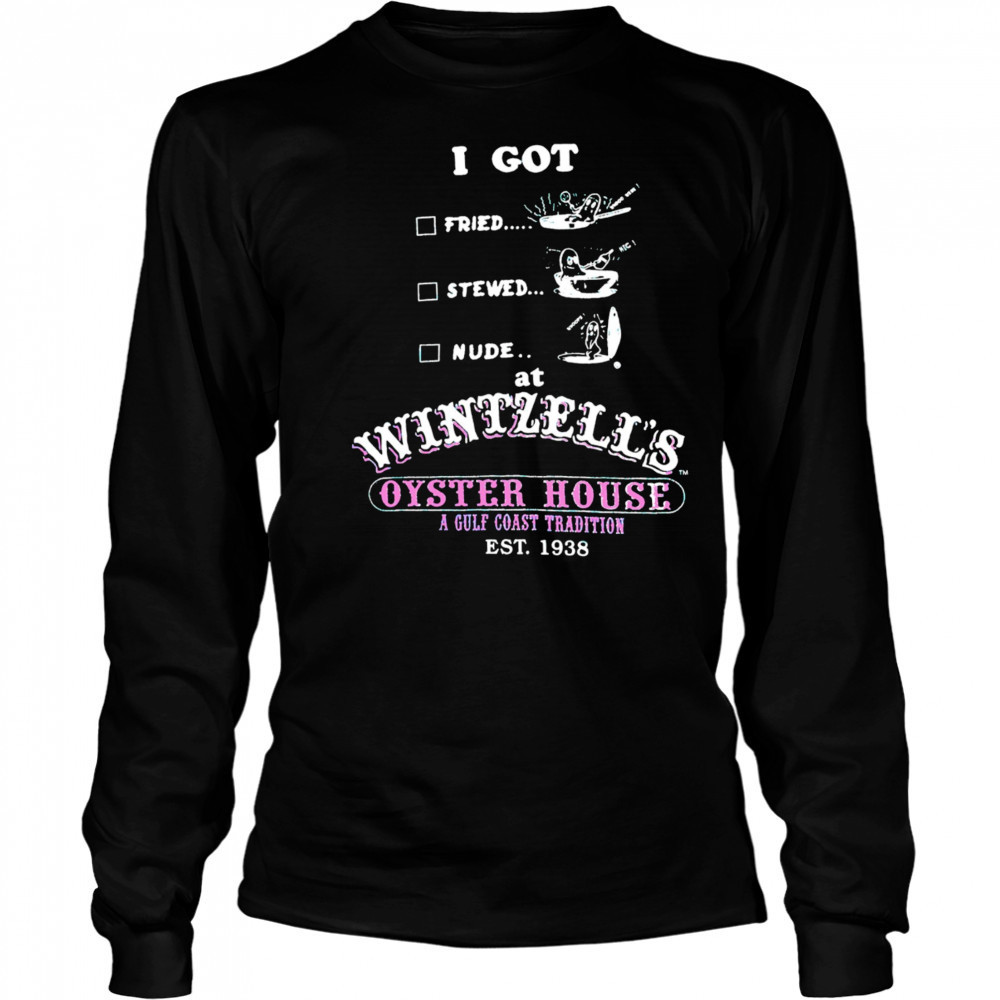 I got fried stewed nude at Wintzell’s Oyster House a Gulf Coast Tradition vintage shirt Long Sleeved