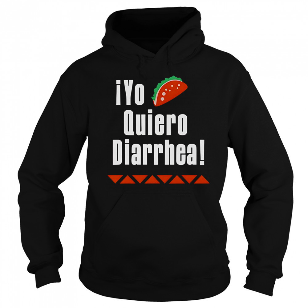 iYo Quiero Diarrhea shirt Hoodie