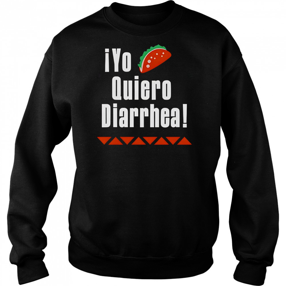 iYo Quiero Diarrhea shirt Sweatshirt