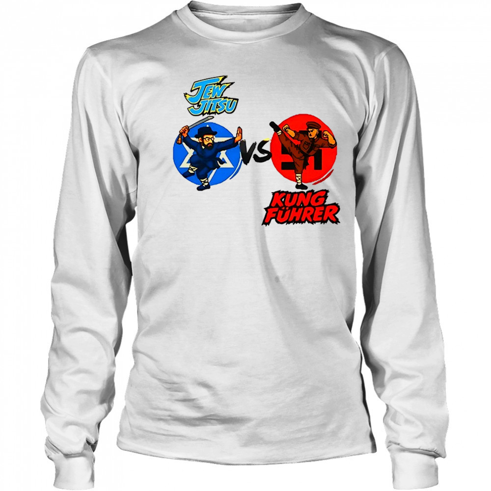 Jew Jitsu Vs Kung Fuhrer shirt Long Sleeved