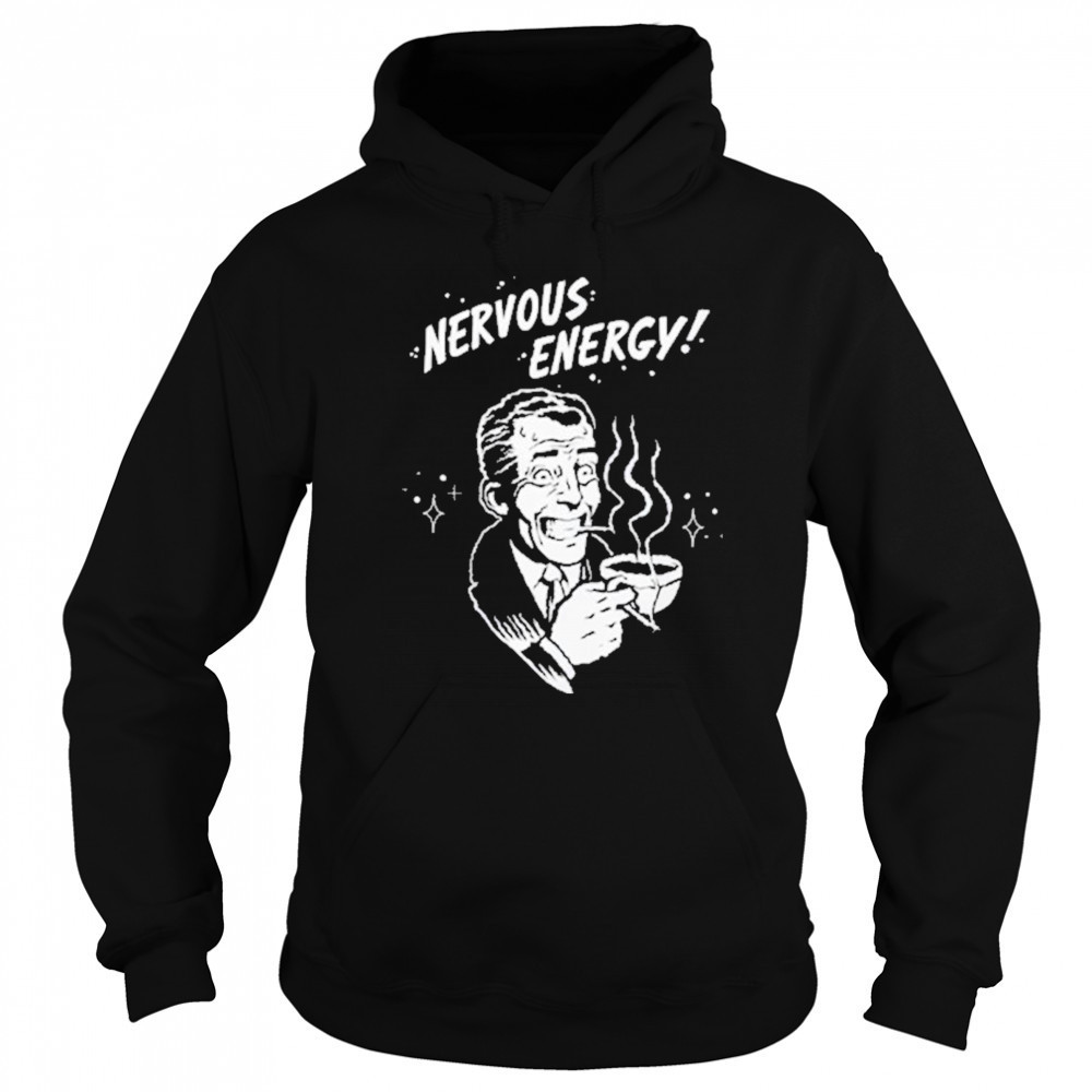 Nervous Energy! Softstyle T-Shirt Hoodie