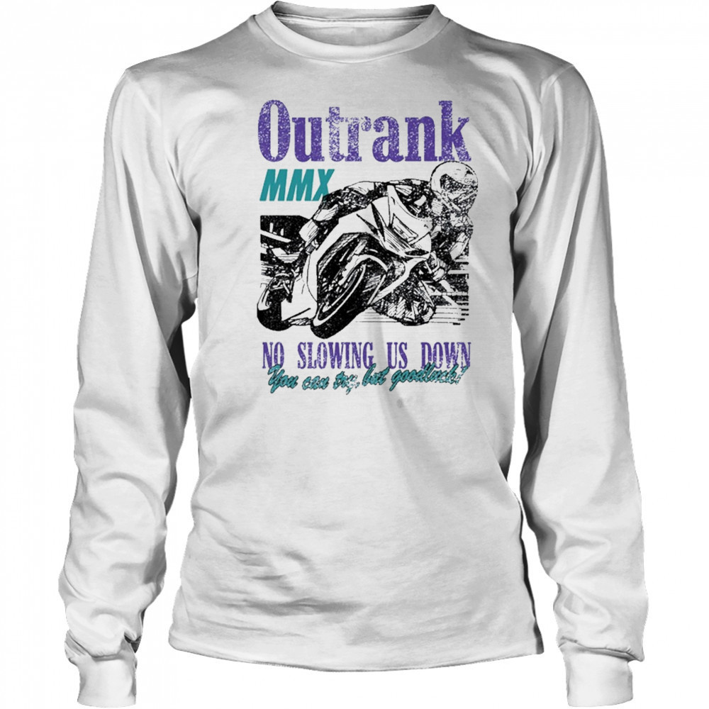 Outrank No Slowing Us Down Ultra Heavyweight T-Shirt Long Sleeved