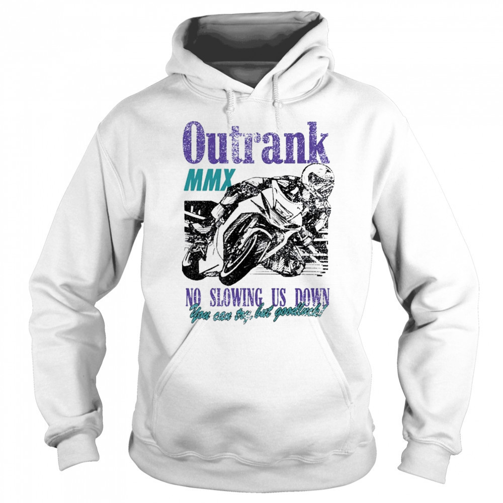 Outrank No Slowing Us Down Ultra Heavyweight T-Shirt Hoodie