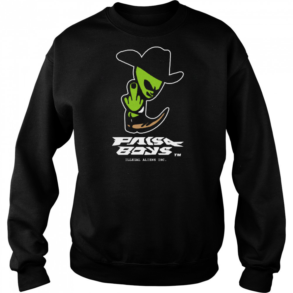 Paisaboys Illegal Aliens T-Shirt Sweatshirt