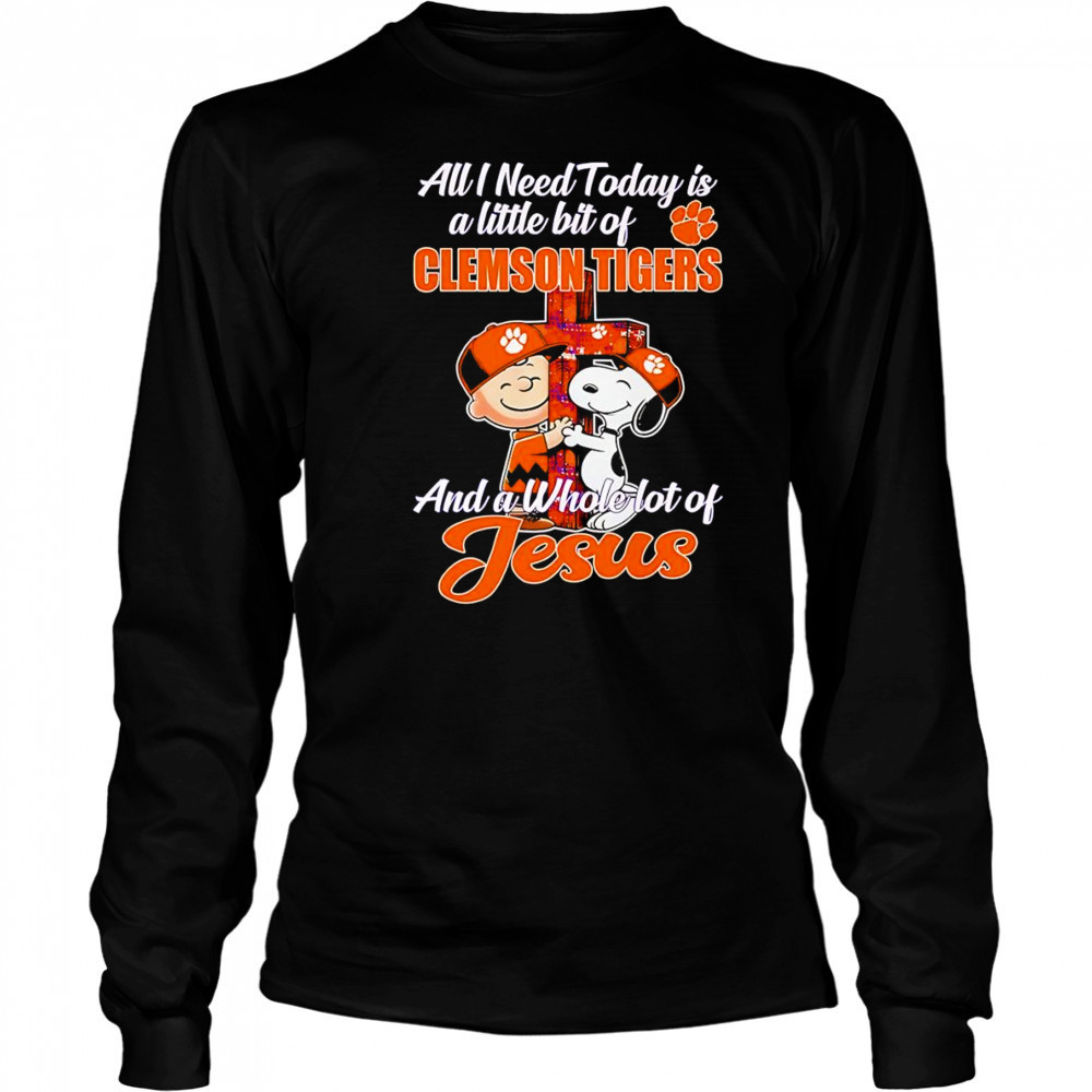Peanuts all I need today is a little bit of Clemson Tigers and a whole lot of Jesus shirt Long Sleeved