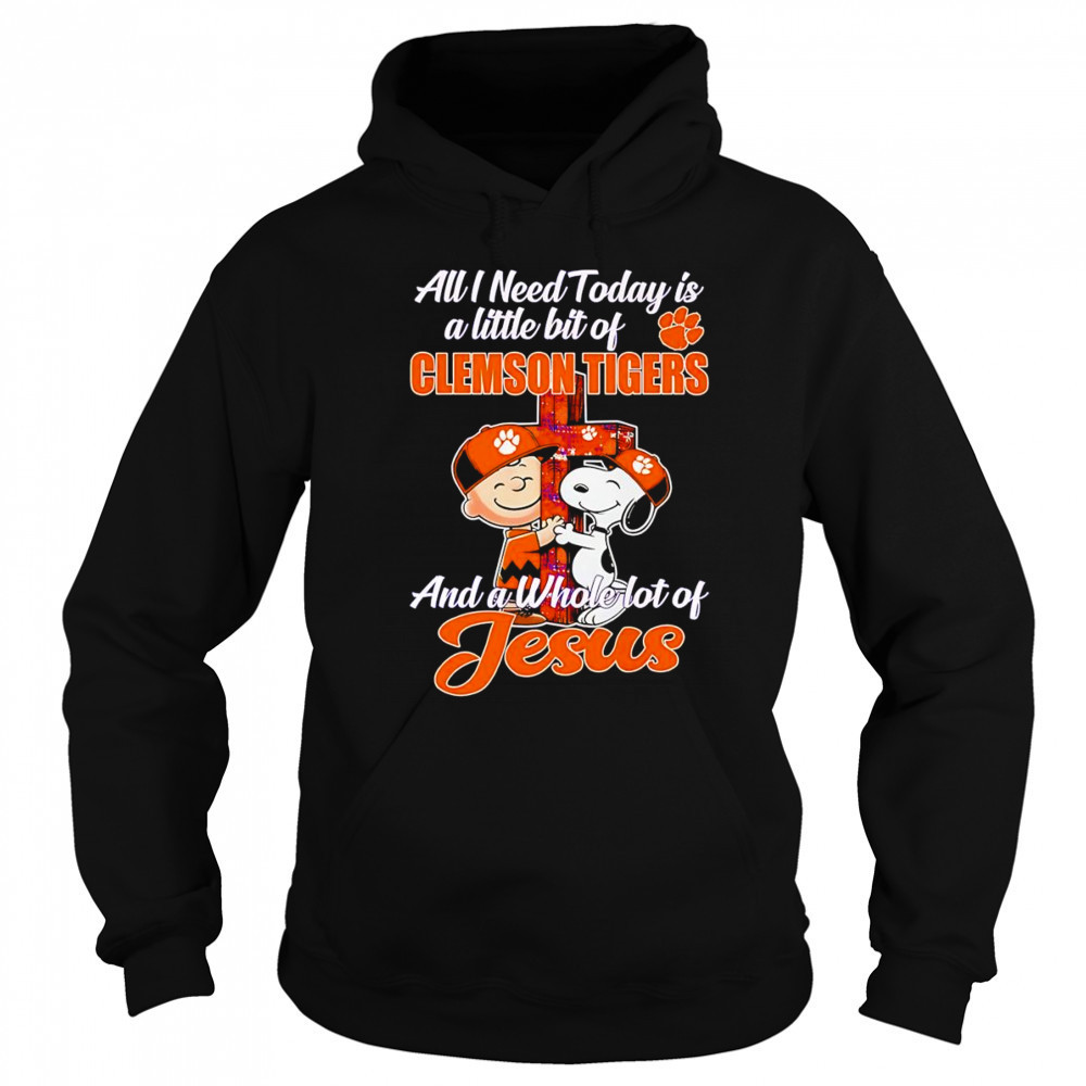Peanuts all I need today is a little bit of Clemson Tigers and a whole lot of Jesus shirt Hoodie