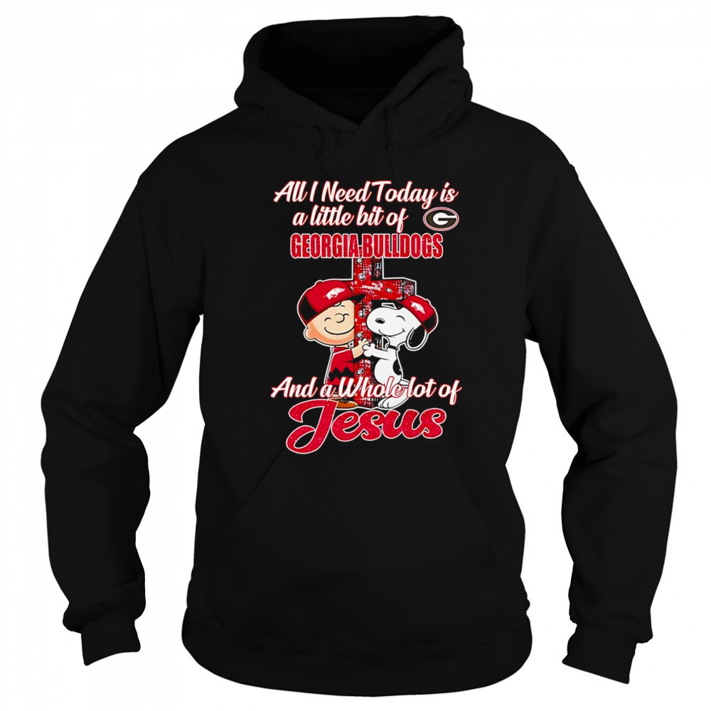Peanuts all I need today is a little bit of Georgia Bulldogs and a whole lot of Jesus shirt Hoodie