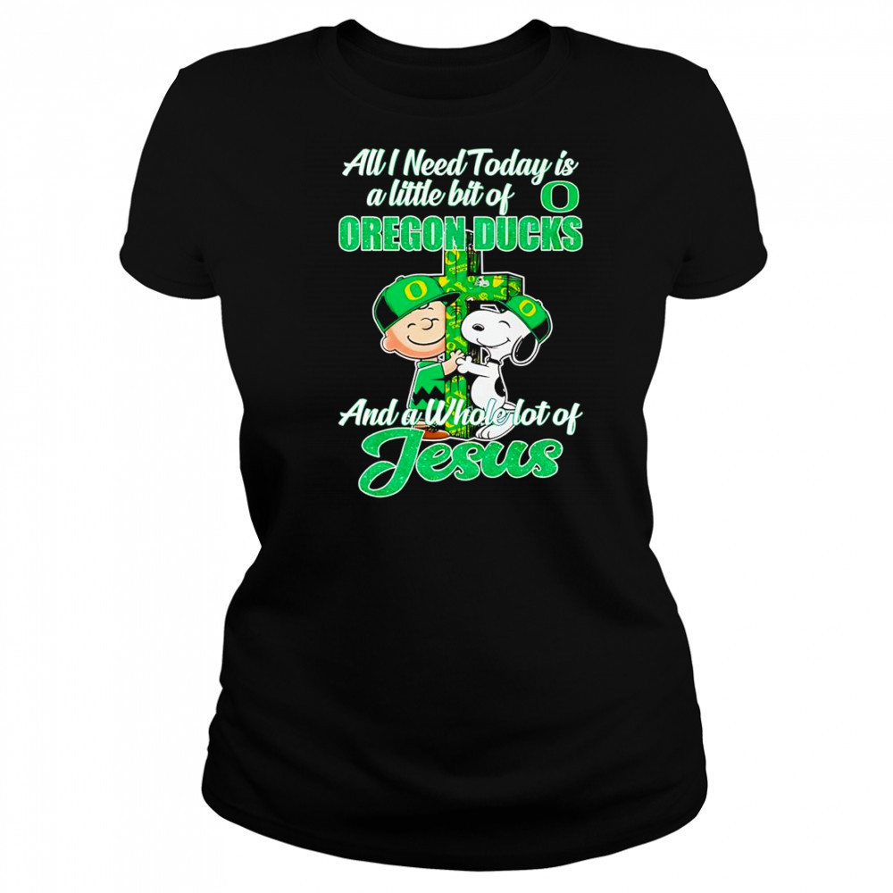 Peanuts all I need today is a little bit of Oregon Ducks and a whole lot of Jesus shirt Women's T-shirt