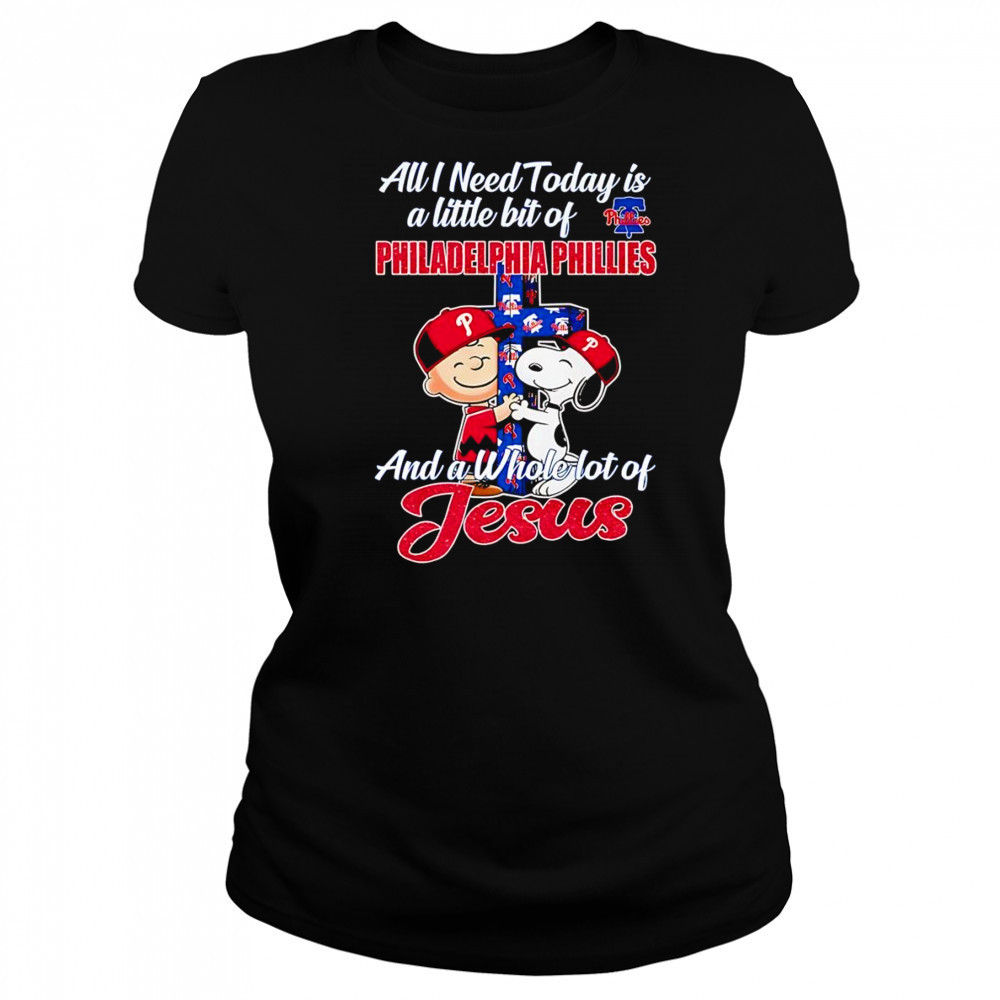Peanuts all I need today is a little bit of Philadelphia Phillies and a whole lot of Jesus shirt Women's T-shirt