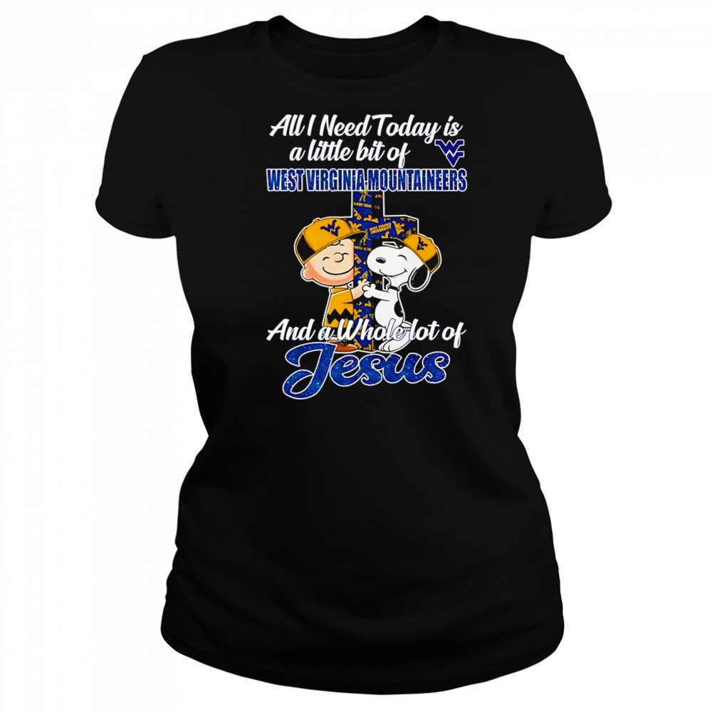 Peanuts all I need today is a little bit of West Virginia Mountaineers and a whole lot of Jesus shirt Women's T-shirt