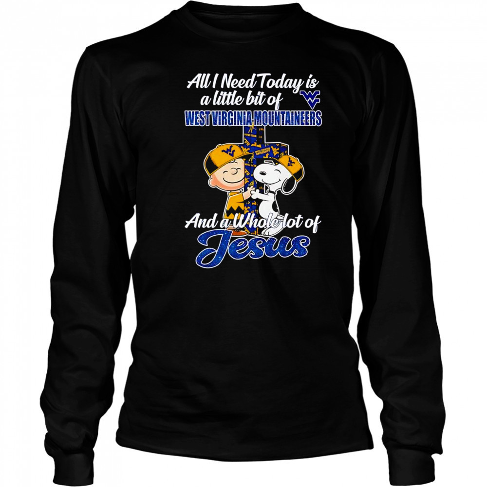 Peanuts all I need today is a little bit of West Virginia Mountaineers and a whole lot of Jesus shirt Long Sleeved
