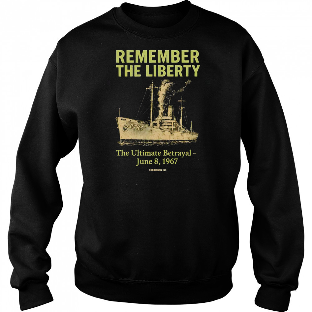 Remember the liberty the Ultimate betrayal shirt Sweatshirt