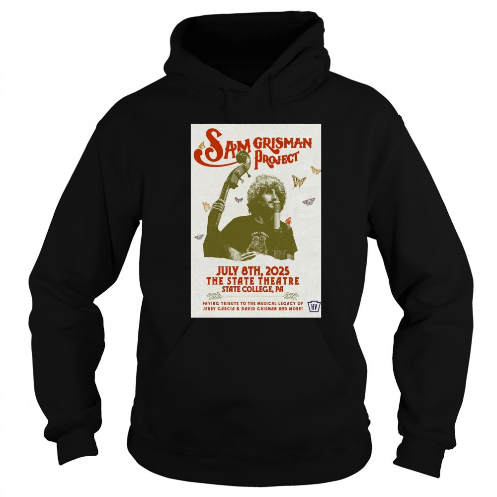 Sam grisman Project July 8 2025 The State Theatre State ColleGe Pa Poster T-Shirt Hoodie