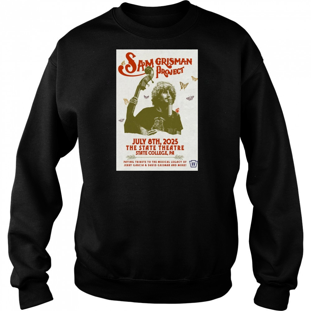 Sam grisman Project July 8 2025 The State Theatre State ColleGe Pa Poster T-Shirt Sweatshirt