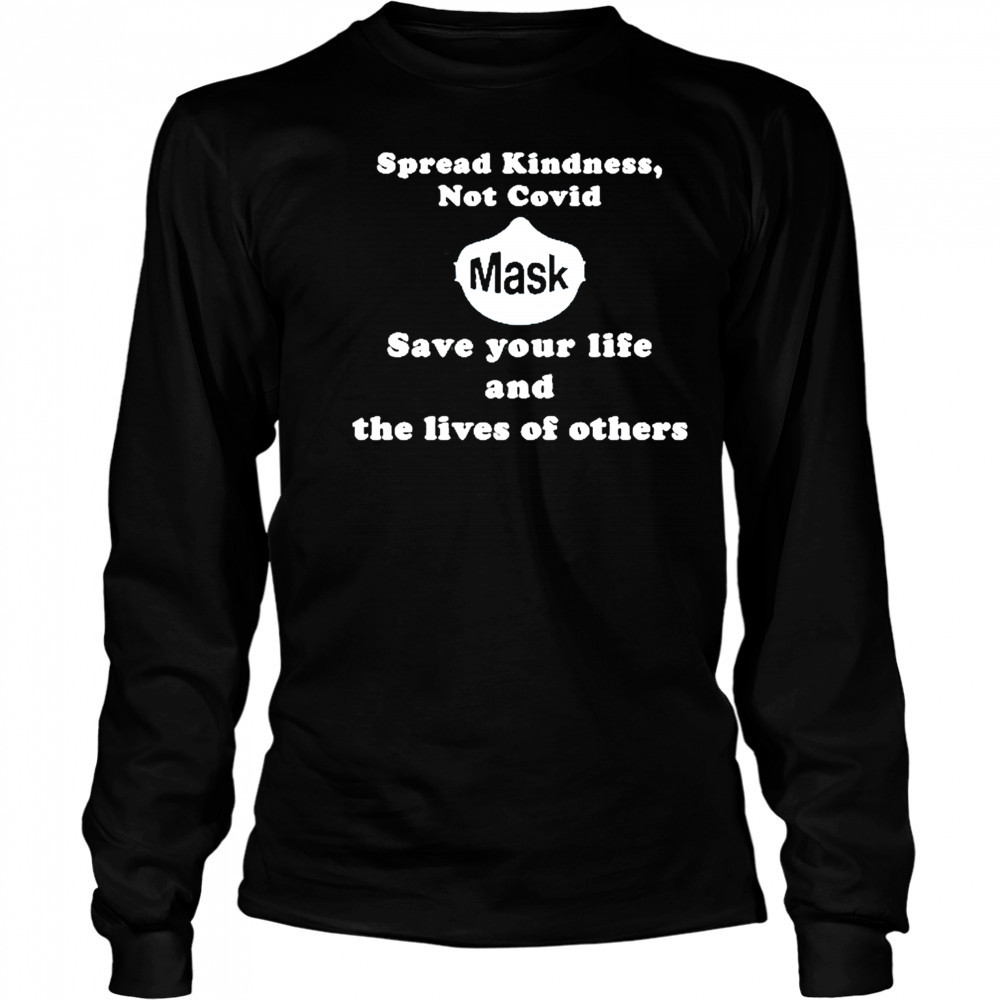 Scott Squires Spread Kindness Not Covid Mask Save Your Life And The Lives Of Others T-Shirt Long Sleeved