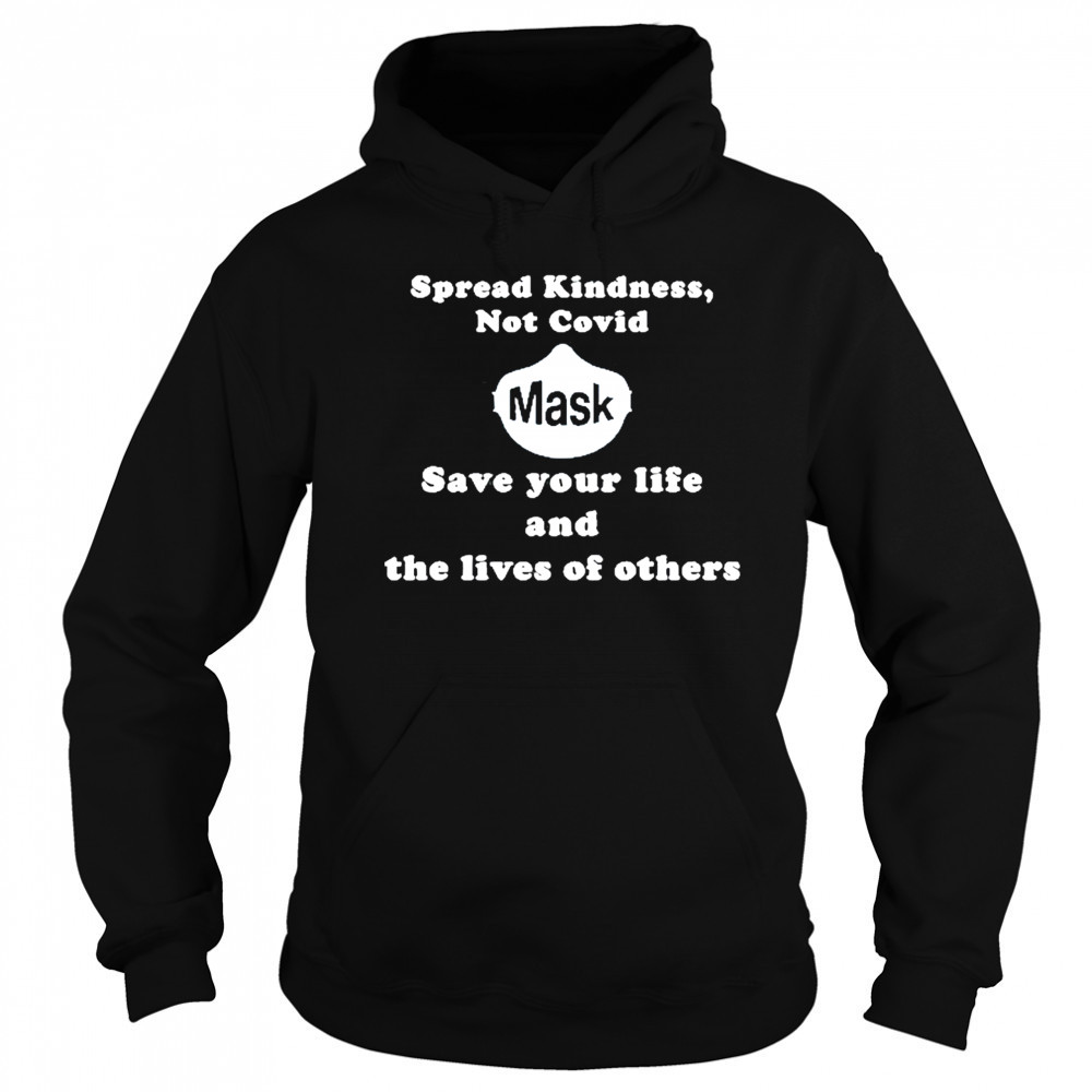 Scott Squires Spread Kindness Not Covid Mask Save Your Life And The Lives Of Others T-Shirt Hoodie