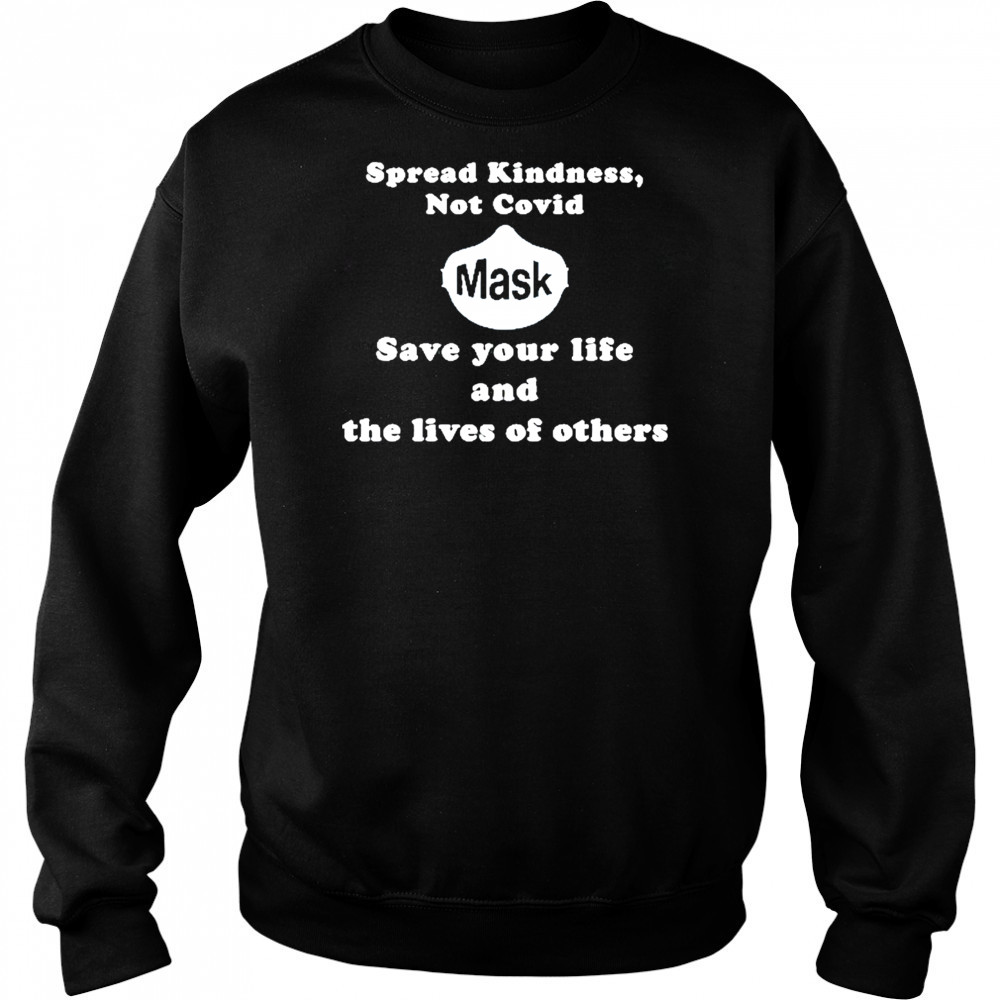 Scott Squires Spread Kindness Not Covid Mask Save Your Life And The Lives Of Others T-Shirt Sweatshirt