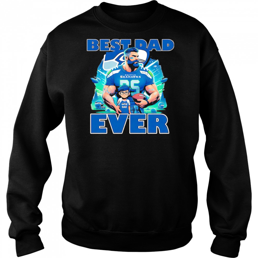 Seattle Seahawks Best Dad Ever shirt Sweatshirt
