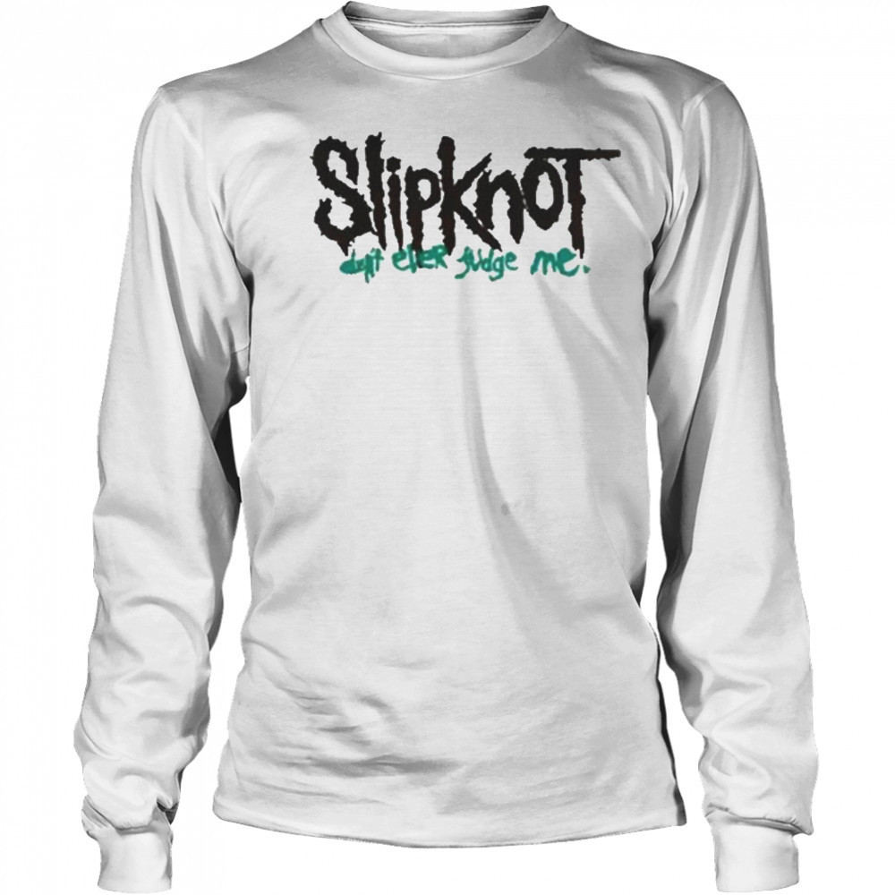 Slipknot Don’t Ever Judge Me New T-Shirt Long Sleeved