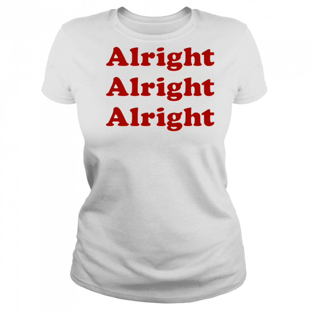 Alright Alright Alright shirt Women's T-shirt