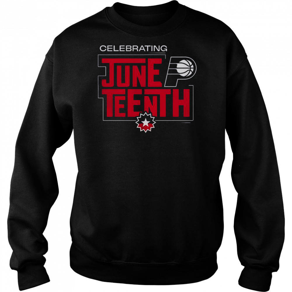 Celebrating Juneteenth Indiana Pacers T-Shirt Sweatshirt
