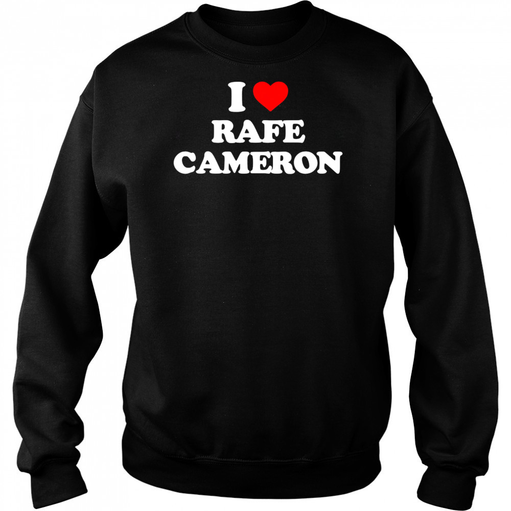 I Love Rafe Cameron simple shirt Sweatshirt