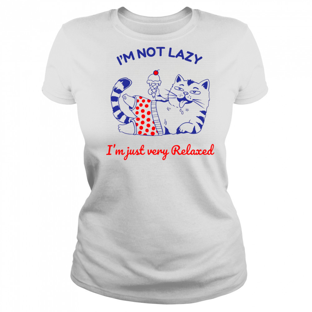 I’m not lazy I’m just very relaxed shirt Women's T-shirt