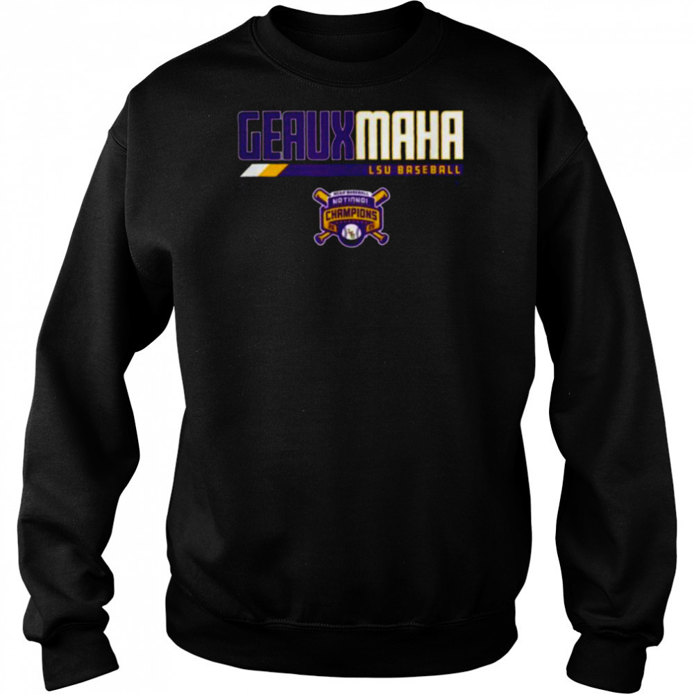 LSU Baseball_ 2025 National Champions Geauxmaha T Shirt Sweatshirt