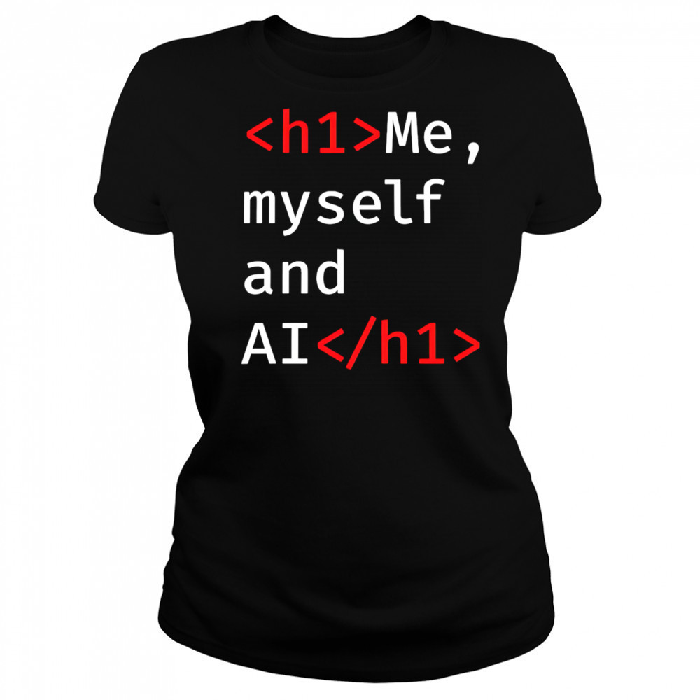 Me Myself and AI shirt Women's T-shirt
