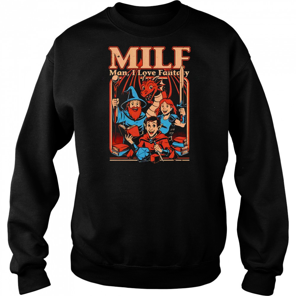Milf man I love fantasy shirt Sweatshirt