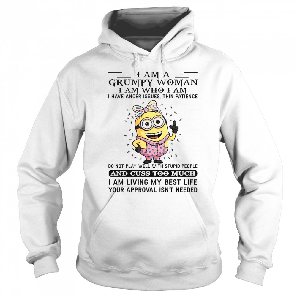 Minion I Am Grumpy Woman I Am Who I Am T-Shirt Hoodie
