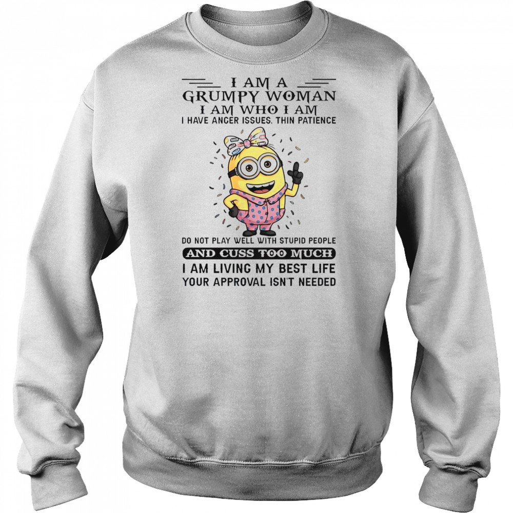 Minion I Am Grumpy Woman I Am Who I Am T-Shirt Sweatshirt