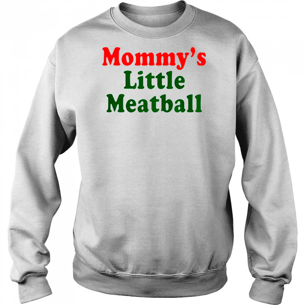 Nicolas Vansteenberghe Mommy’s Little Meatball T-Shirt Sweatshirt