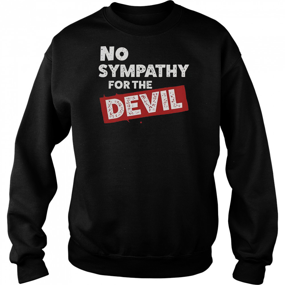 No Sympathy For The Devil T-Shirt Sweatshirt