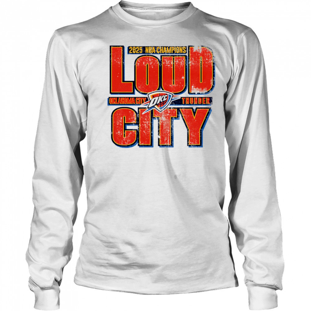 Okc Thunder 2025 Nba Champions Loud City vintage shirt Long Sleeved