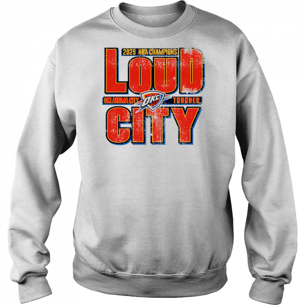 Okc Thunder 2025 Nba Champions Loud City vintage shirt Sweatshirt