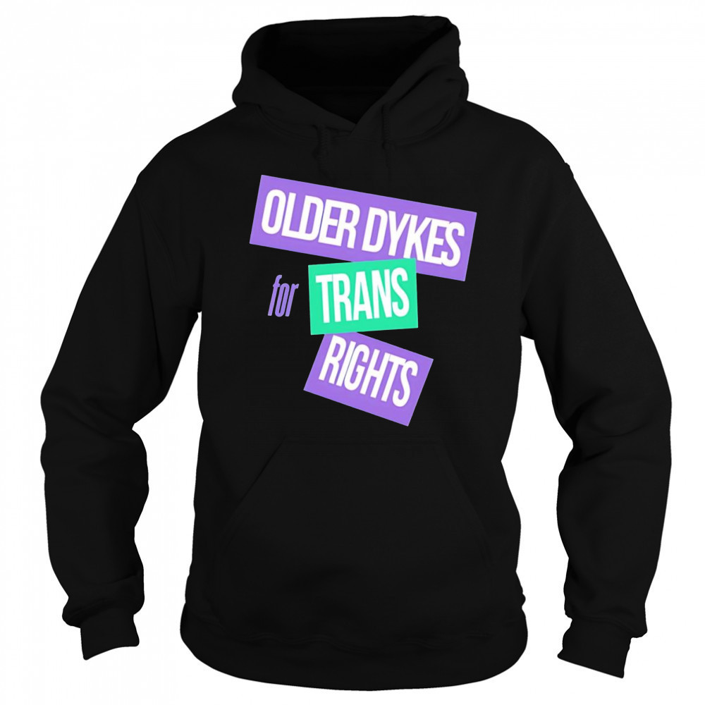 Older dykes for trans rights shirt Hoodie