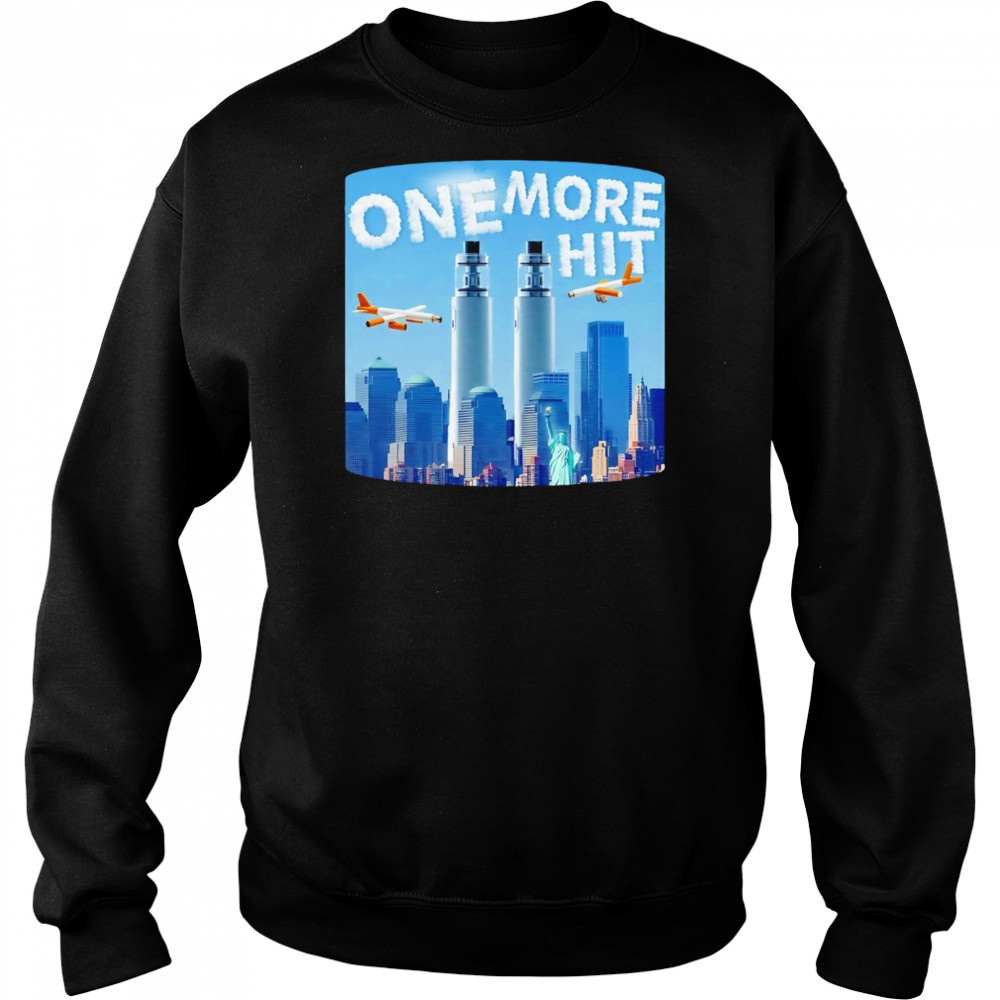 One more hit shirt Sweatshirt