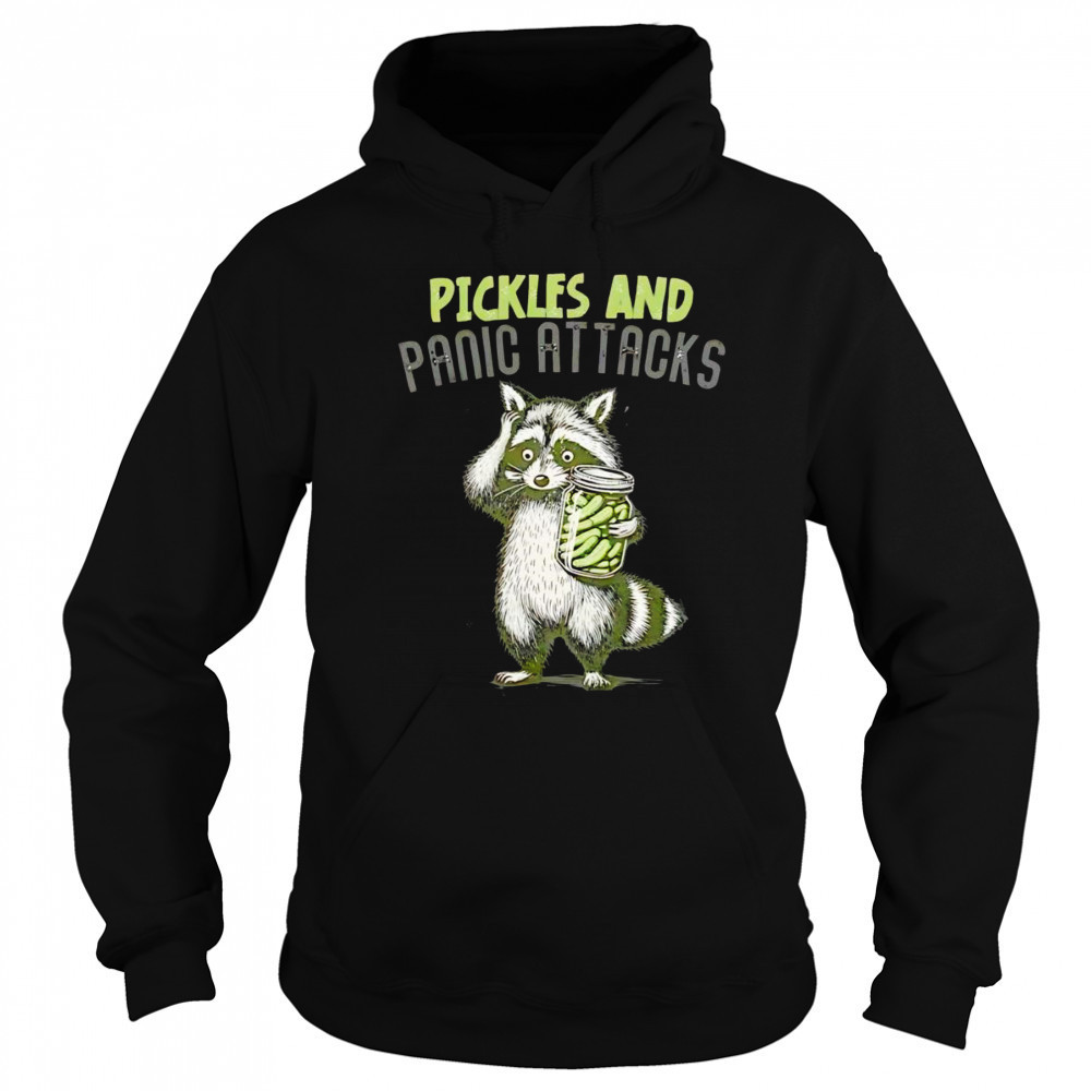 Raccoon pickles and panic attacks shirt Hoodie