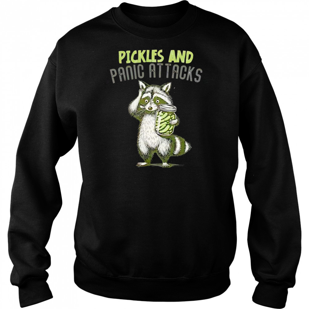 Raccoon pickles and panic attacks shirt Sweatshirt